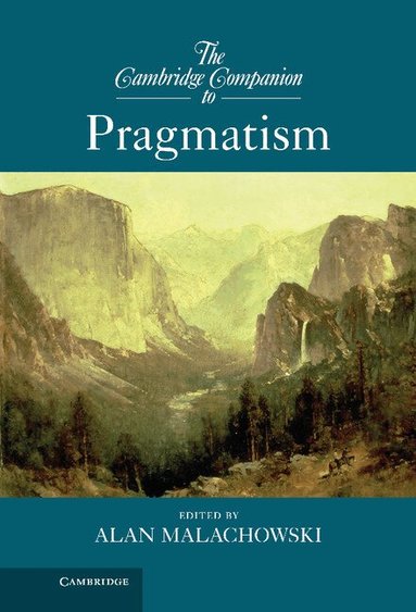 Alan Malachowski - The Cambridge Companion to Pragmatism, Inbunden