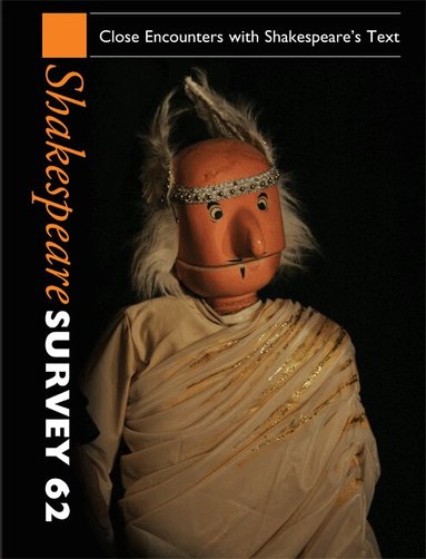 Peter Holland - Shakespeare Survey: Volume 62, Close Encounters with Shakespeare's Text, Inbunden