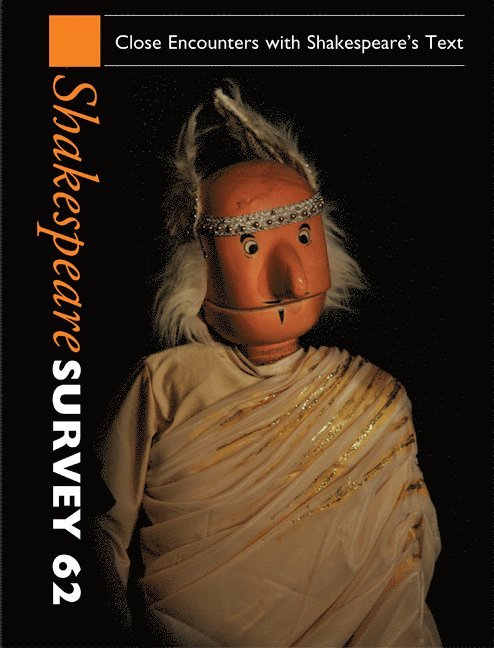 Indiana) Holland, Peter (University of Notre Dame, Peter Holland - Shakespeare Survey: Volume 62, Close Encounters with Shakespeare's Text, Inbunden