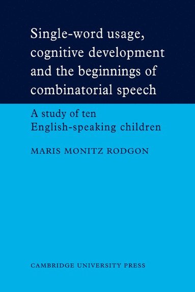 bokomslag Single-Word Usage, Cognitive Development, and the Beginnings of Combinatorial Speech