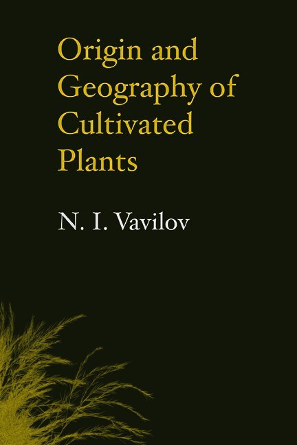 N. I. Vavilov - Origin and Geography of Cultivated Plants, Häftad