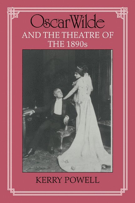 Oscar Wilde and the Theatre of the 1890s 1