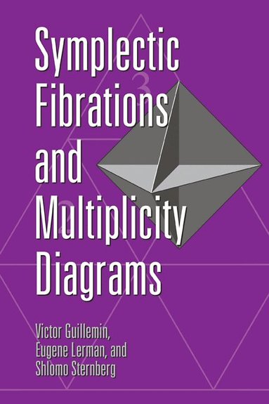 Victor Guillemin, Eugene Lerman, Shlomo Sternberg - Symplectic Fibrations and Multiplicity Diagrams, Häftad