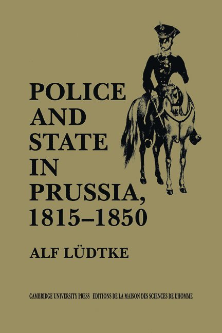 Police and State in Prussia, 1815-1850 1