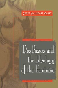 bokomslag Dos Passos and the Ideology of the Feminine