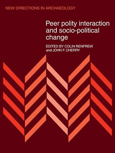 Colin Renfrew, John F. Cherry, Colin Renfrew - Peer Polity Interaction and Socio-political Change, Häftad