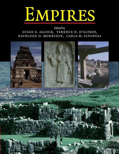 Susan E. Alcock, Terence N. D'Altroy, Kathleen D. Morrison, Carla M. Sinopoli - Empires, Häftad