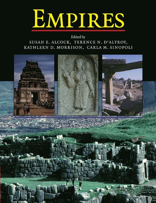Ann Arbor) Alcock, Susan E. (University of Michigan, New York) D'Altroy, Terence N. (Columbia University, Kathleen D. (University of Chicago) Morrison, Ann Arbor) Sinopoli, Carla M. (University of Michigan, Susan E. Alcock, Terence N. D'Altroy, Kathleen D. Morrison - Empires, Häftad