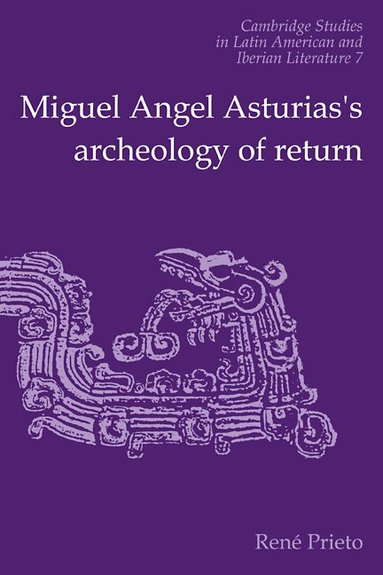 Reni Prieto - Miguel Angel Asturias's Archeology of Return, Häftad