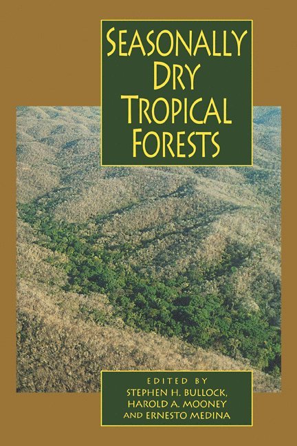 Stephen H. Bullock, California) Mooney, Harold A. (Stanford University, Ernesto Medina, Harold A. Mooney - Seasonally Dry Tropical Forests, Häftad