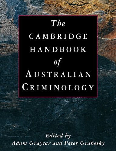 Adam Graycar, Peter Grabosky - The Cambridge Handbook of Australian Criminology, Häftad