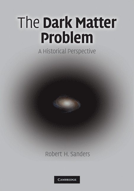 Robert H. Sanders - The Dark Matter Problem, Inbunden