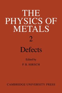 bokomslag The Physics of Metals: Volume 2, Defects