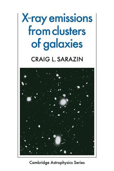 Craig L. Sarazin - X-Ray Emission from Clusters of Galaxies, Häftad