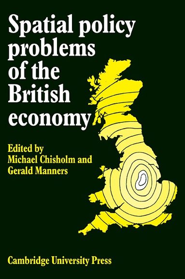 Michael Chisholm, Gerald Manners - Spatial Policy Problems of the British Economy, Häftad
