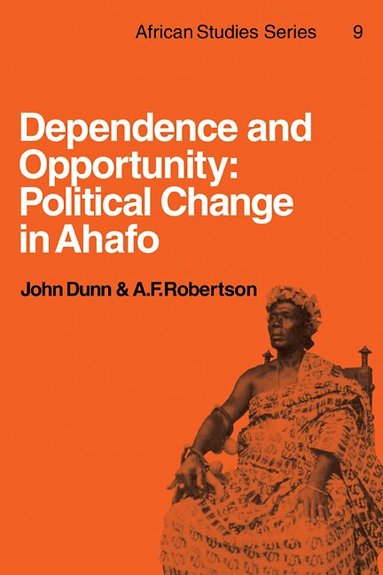 John Dunn, A. F. Robertson - Dependence and Opportunity, Häftad