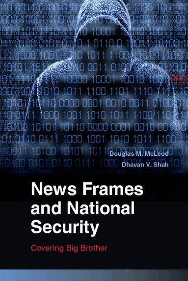 Douglas M. McLeod, Dhavan V. Shah - News Frames and National Security, Inbunden