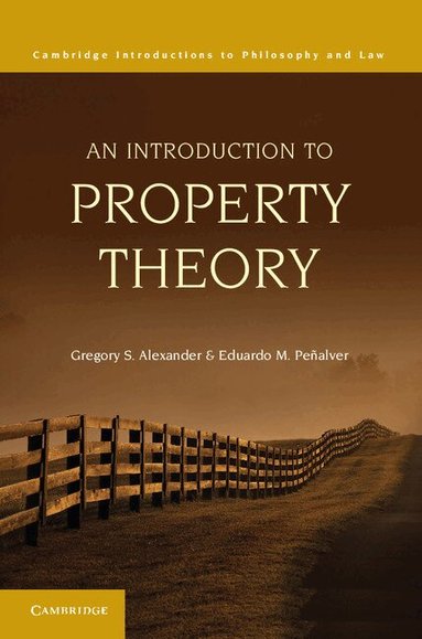 Gregory S. Alexander, Eduardo M. Peñalver - An Introduction to Property Theory, Inbunden