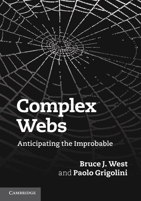 Bruce J. West, Paolo Grigolini, Paolo (University of North Texas) Grigolini, Bruce J West - Complex Webs, Inbunden