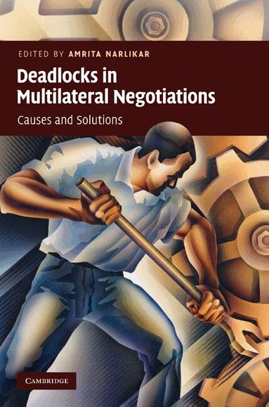 Amrita Narlikar - Deadlocks in Multilateral Negotiations, Inbunden