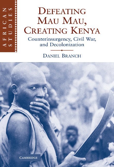 Defeating Mau Mau, Creating Kenya 1