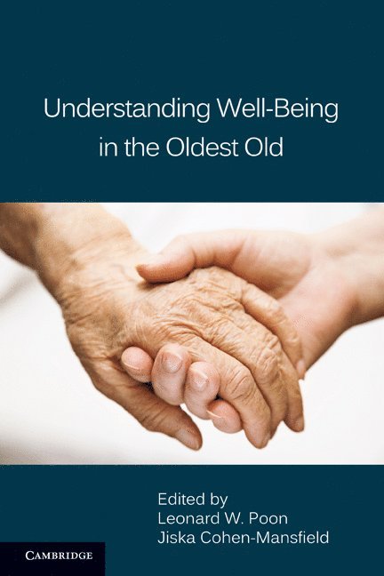 Leonard W. Poon, Jiska Cohen-Mansfield, Leonard W. (University of Georgia) Poon, Jiska (Tel-Aviv University) Cohen-Mansfield, Leonard W Poon - Understanding Well-Being in the Oldest Old, Inbunden