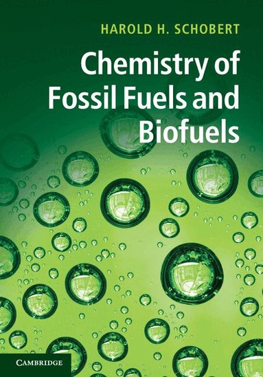 Harold Schobert - Chemistry of Fossil Fuels and Biofuels, Inbunden