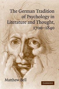 bokomslag The German Tradition of Psychology in Literature and Thought, 1700-1840