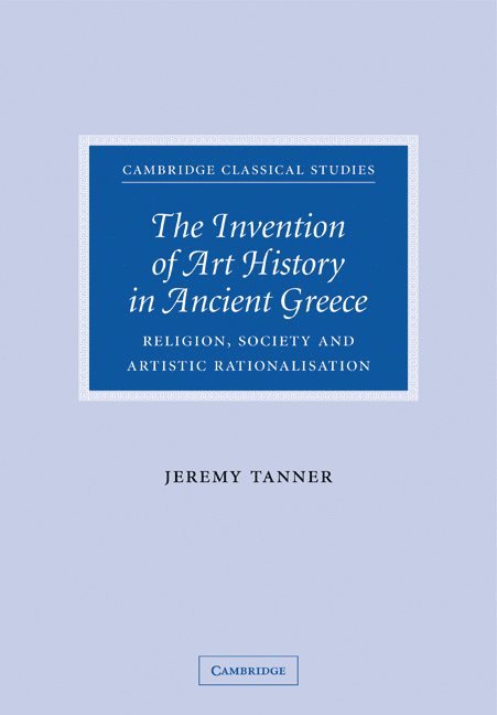 The Invention of Art History in Ancient Greece