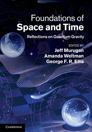 Jeff Murugan, Amanda Weltman, George F. R. Ellis - Foundations of Space and Time, Inbunden