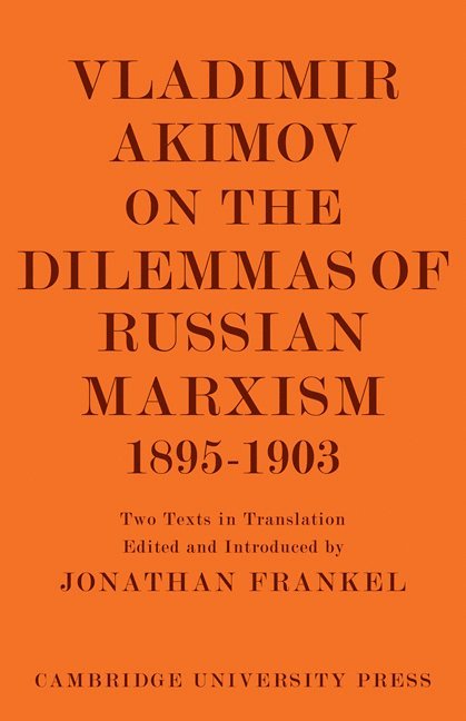 Jonathan Frankel - Vladimir Akimov on the Dilemmas of Russian Marxism 1895-1903, Häftad