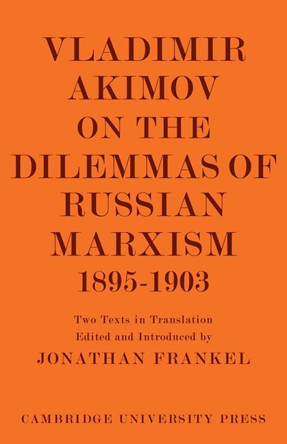 Vladimir Akimov on the Dilemmas of Russian Marxism 1895-1903 1