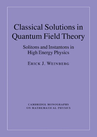 Erick J. Weinberg - Classical Solutions in Quantum Field Theory, Inbunden
