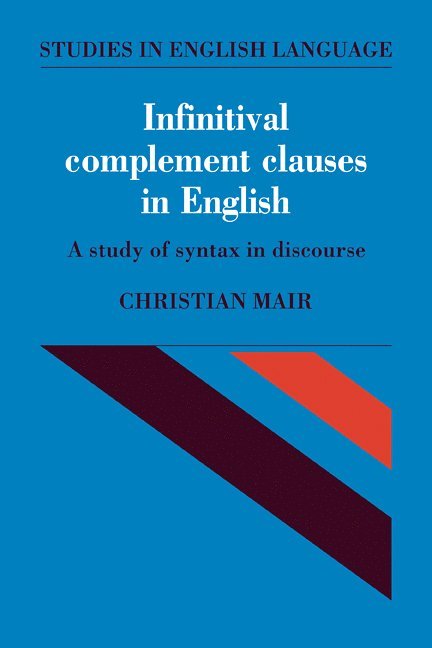 Christian Mair - Infinitival Complement Clauses in English, Häftad
