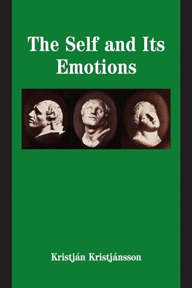 Kristján Kristjánsson - The Self and its Emotions, Inbunden