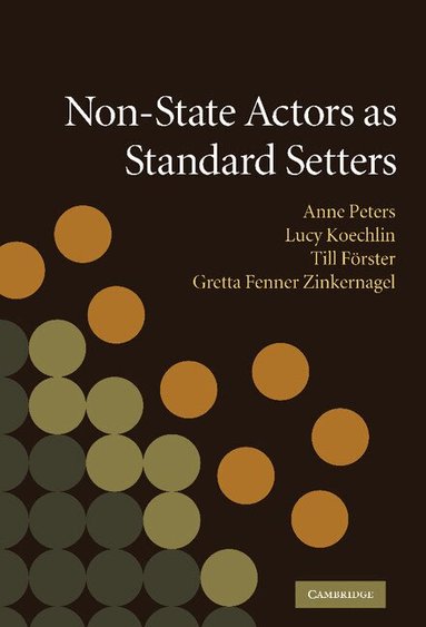 Anne Peters, Lucy Koechlin, Till Förster, Gretta Fenner Zinkernagel - Non-State Actors as Standard Setters, Inbunden