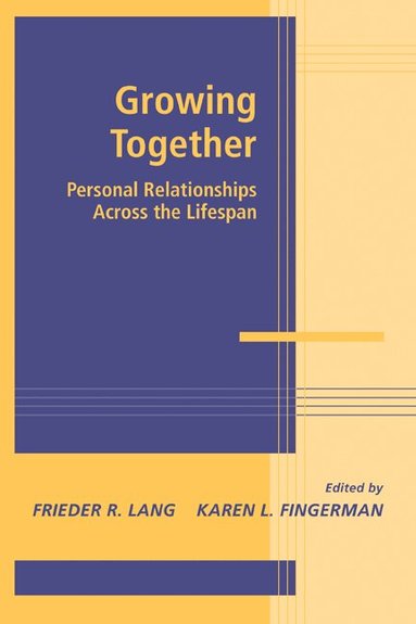 Frieder R. Lang, Karen L. Fingerman, Frieder R. Lang - Growing Together, Häftad