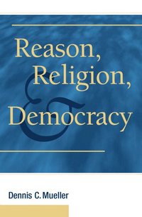 bokomslag Reason, Religion, and Democracy