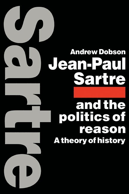 Jean-Paul Sartre and the Politics of Reason 1