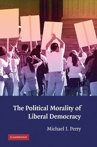 bokomslag The Political Morality of Liberal Democracy