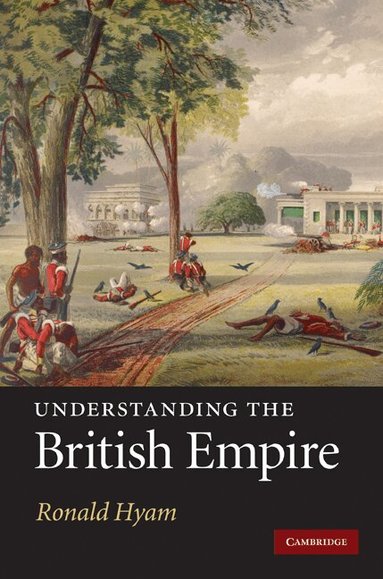 Ronald Hyam - Understanding the British Empire, Inbunden