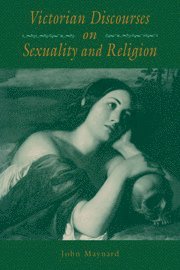 John Maynard - Victorian Discourses on Sexuality and Religion, Häftad