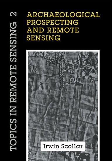 Irwin Scollar, A. Tabbagh, A. Hesse, I. Herzog - Archaeological Prospecting and Remote Sensing, Häftad