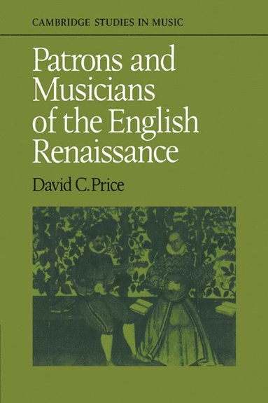 bokomslag Patrons and Musicians of the English Renaissance