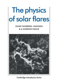 bokomslag The Physics of Solar Flares