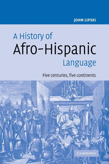 John M. Lipski, John M. (Pennsylvania State University) Lipski - A History of Afro-Hispanic Language, Häftad