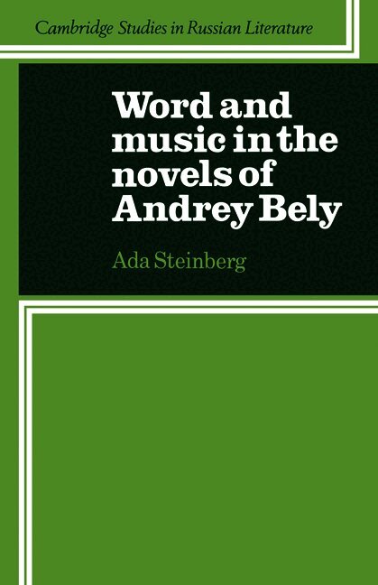 Ada Steinberg - Word and Music in the Novels of Andrey Bely, Häftad