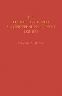 bokomslag The Orthodox Church and Independent Greece 1821-1852