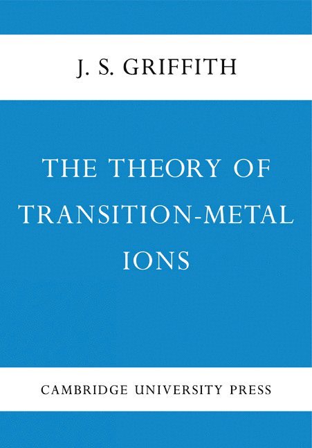 J. S. Griffith - The Theory of Transition-Metal Ions, Häftad