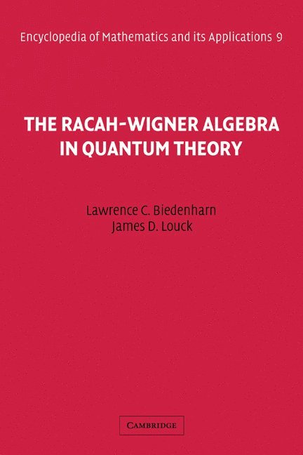L. C. Biedenharn, J. D. Louck - The Racah-Wigner Algebra in Quantum Theory, Häftad